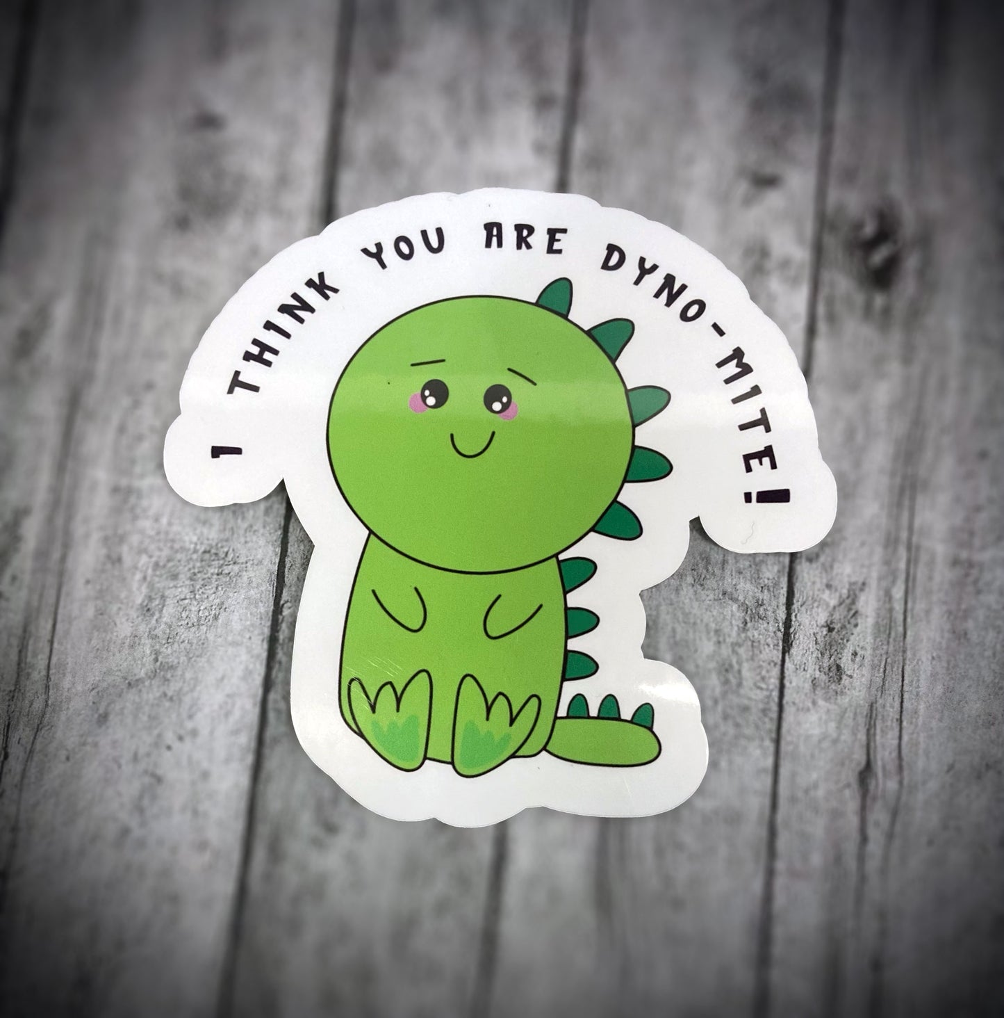 I think you are dyno-mite! Sticker