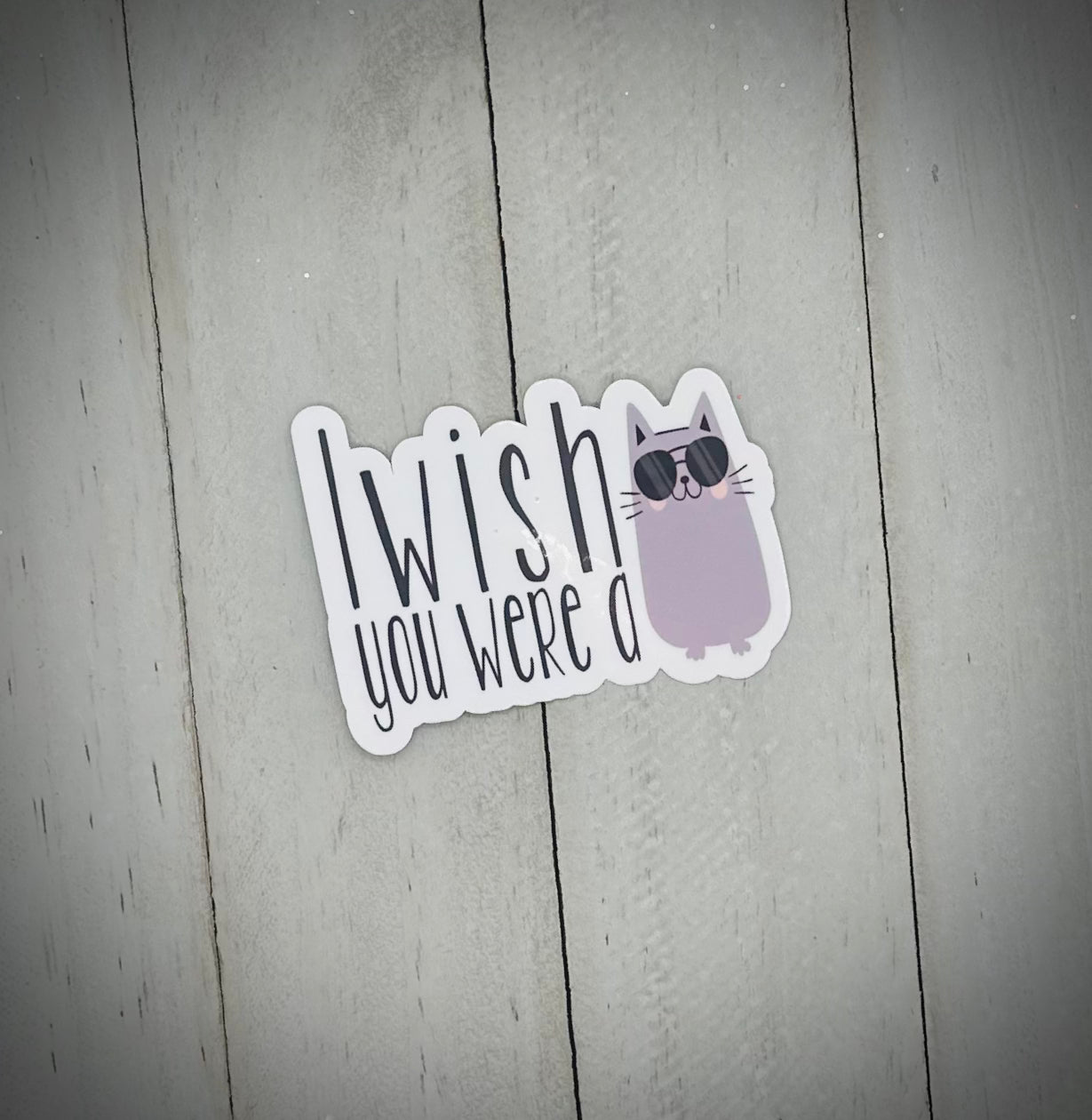 I wish you were a cat - Sticker